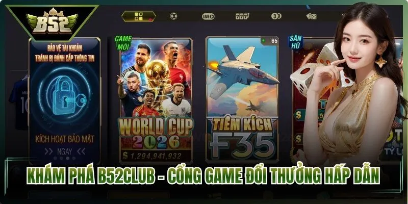 Khám phá B52Club – Cổng game đổi thưởng hấp dẫn