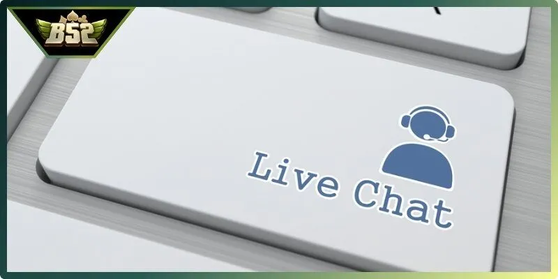 Liên hệ B52Club qua kênh Live Chat trực tuyến